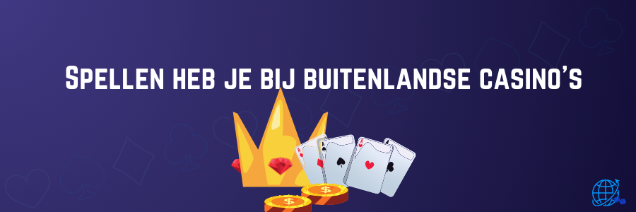 Spellen heb je bij buitenlandse casino's
