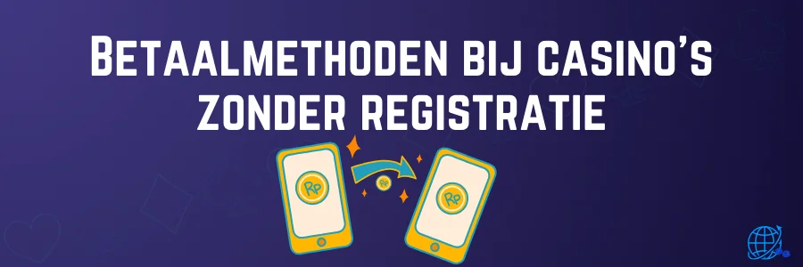 Betaalmethoden bij casino’s zonder registratie