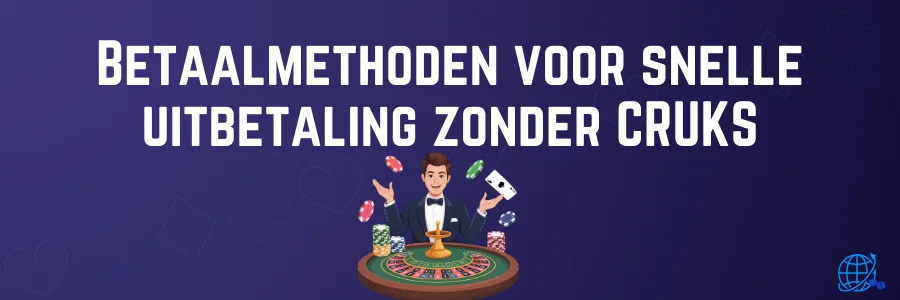Betaalmethoden voor snelle uitbetaling zonder CRUKS