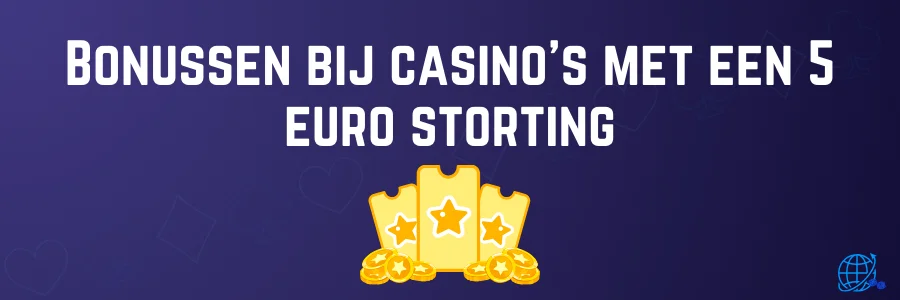Bonussen bij casino’s met een 5 euro storting