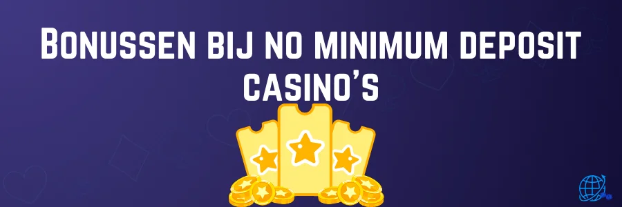 Bonussen bij no minimum deposit casino’s