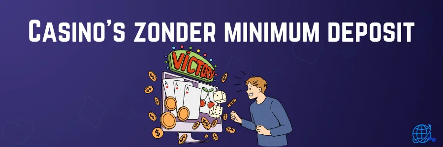 Casino’s zonder vaste minimum deposit