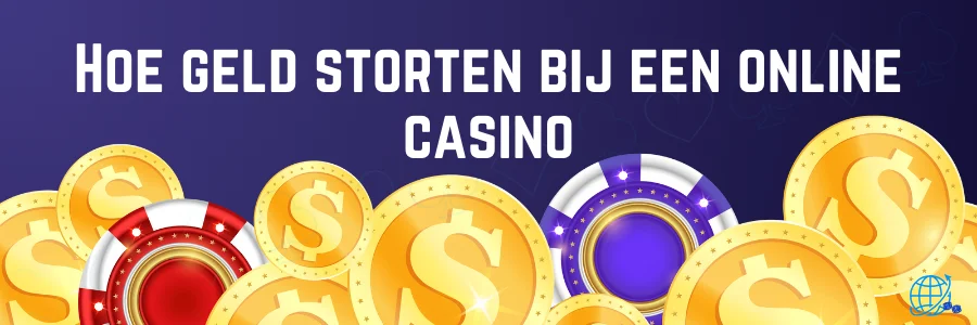 Hoe geld storten bij een online casino
