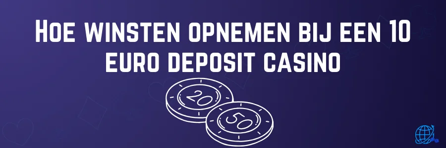 Hoe winsten opnemen bij een 10 euro deposit casino