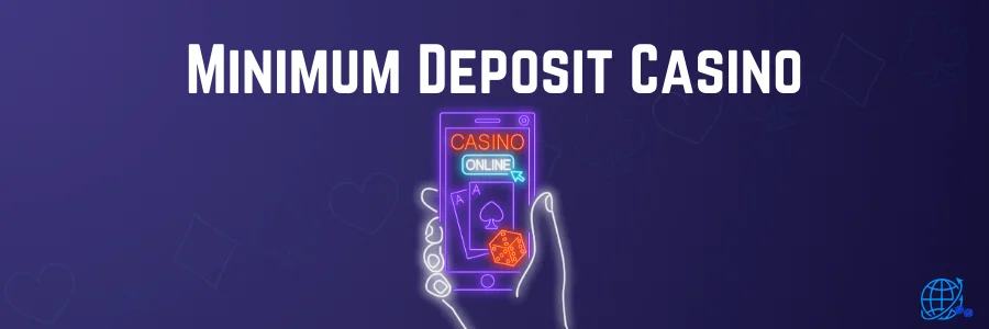 Minimum Deposit Casino