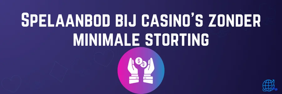 Spelaanbod bij casino’s zonder minimale storting