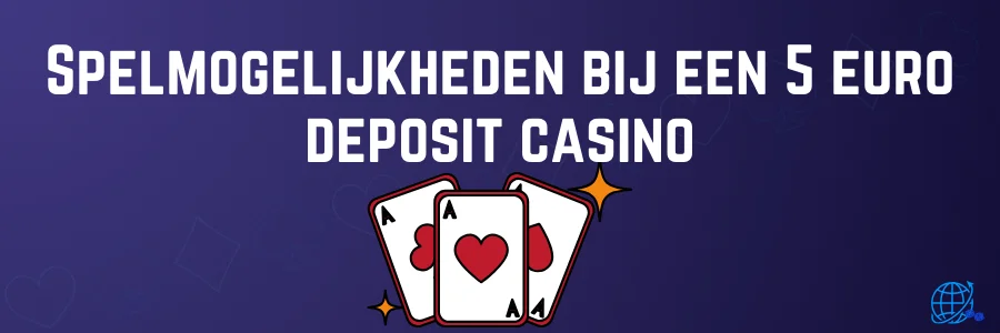 Spelmogelijkheden bij een 5 euro deposit casino