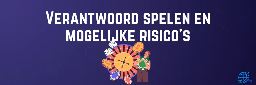 Verantwoord spelen en mogelijke risico’s