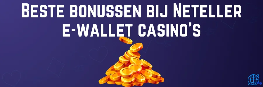 Beste bonussen bij Neteller e-wallet casino’s