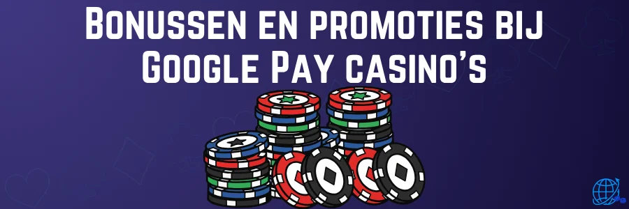 Bonussen en promoties bij Google Pay casino’s