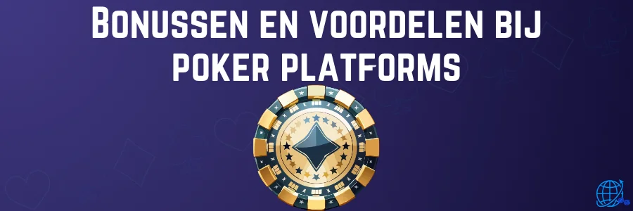Bonussen en voordelen bij poker platforms