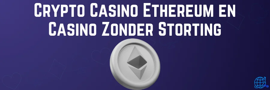 Crypto Casino Ethereum en Casino Zonder Storting