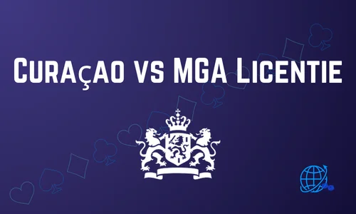 Curaçao vs MGA Licentie – Welke is Beter voor Spelers?