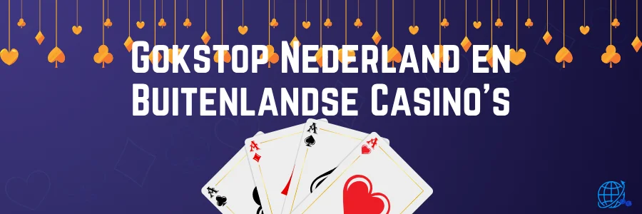 Gokstop Nederland en Buitenlandse Casino's