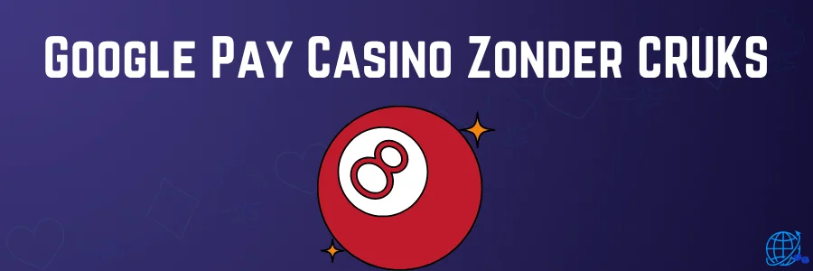 Google Pay Casino Zonder CRUKS