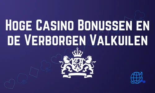 Hoge Casino Bonussen en de Verborgen Valkuilen