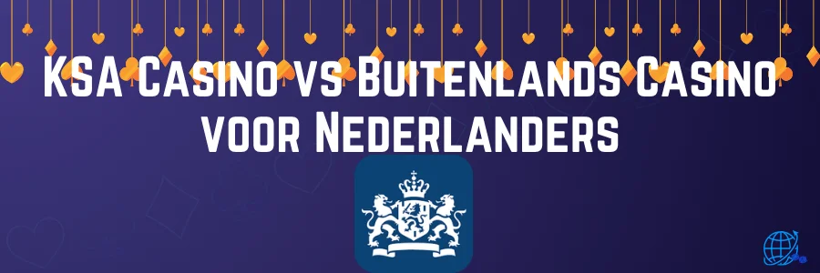 KSA Casino vs Buitenlands Casino voor Nederlanders