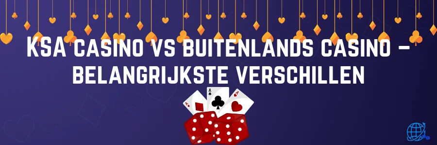 KSA casino vs buitenlands casino – belangrijkste verschillen