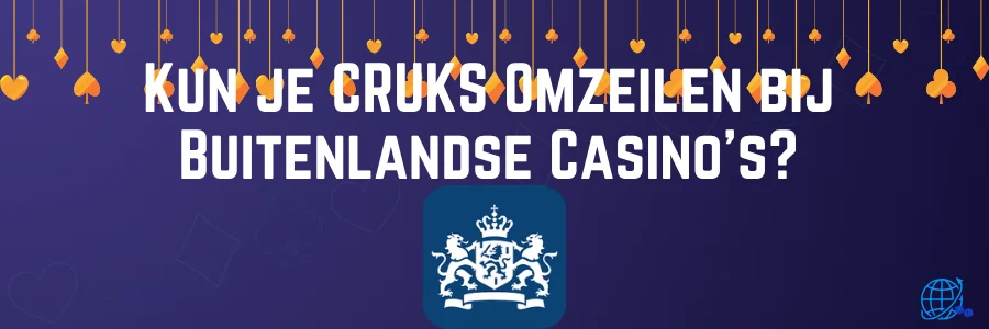 Kun je CRUKS Omzeilen bij Buitenlandse Casino