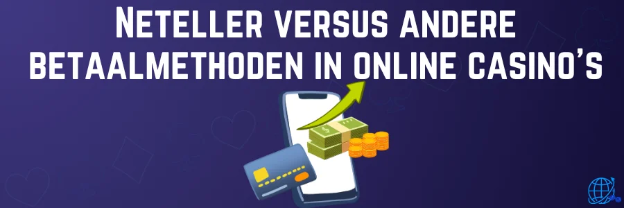 Neteller versus andere betaalmethoden in online casino’s