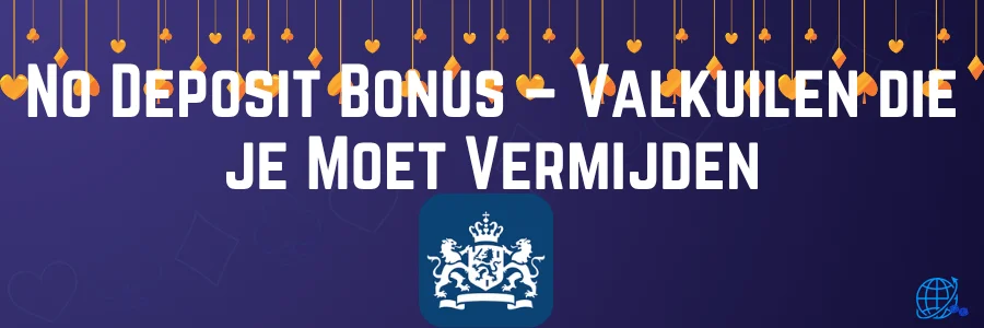 No Deposit Bonus – Valkuilen die je Moet Vermijden