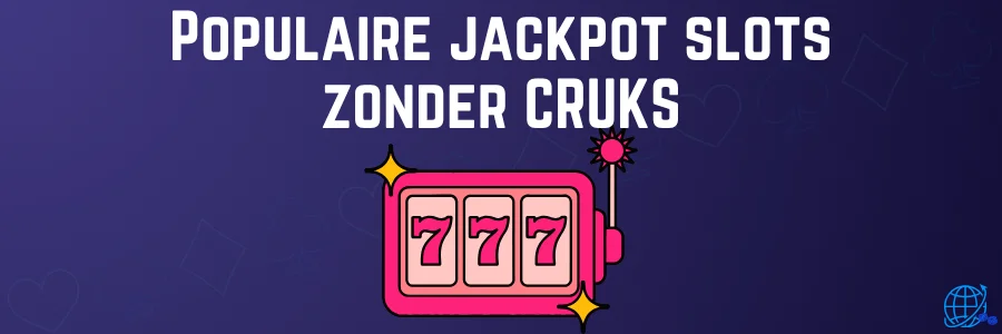 Populaire jackpot slots zonder CRUKS
