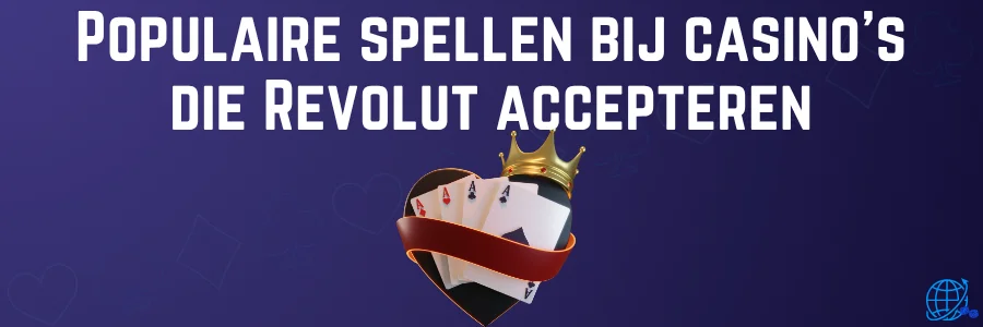 Populaire spellen bij casino’s die Revolut accepteren