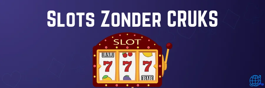 Slots Zonder CRUKS