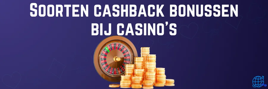 Soorten cashback bonussen bij casino’s