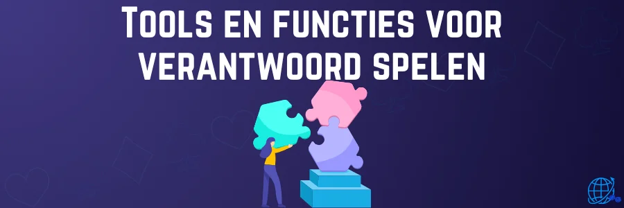 Tools en functies voor verantwoord spelen