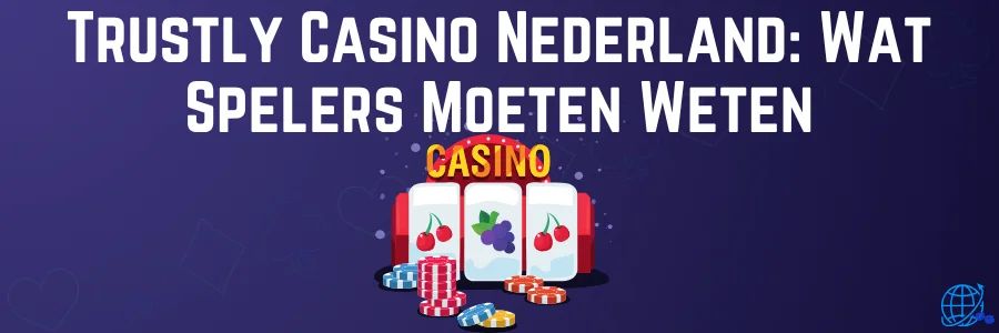 Trustly Casino Nederland Wat Spelers Moeten Weten