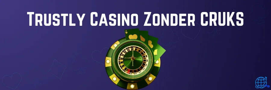 Trustly Casino Zonder CRUKS