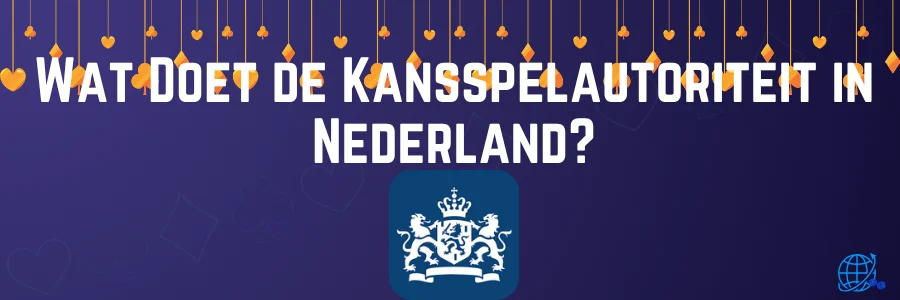 Wat Doet de Kansspelautoriteit in Nederland