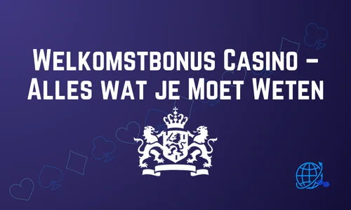 Welkomstbonus Casino – Alles wat je Moet Weten