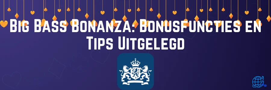Big Bass Bonanza Bonusfuncties en Tips Uitgelegd