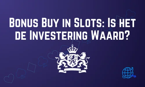 Bonus Buy in Slots: Is het de Investering Waard?