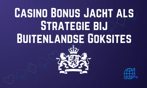 Casino Bonus Jacht als Strategie bij Buitenlandse Goksites