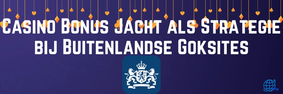 Casino Bonus Jacht als Strategie bij Buitenlandse Goksites