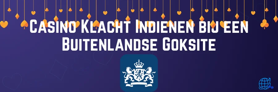 Casino Klacht Indienen bij een Buitenlandse Goksite