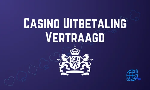 Casino Uitbetaling Vertraagd: Oorzaken en Oplossingen