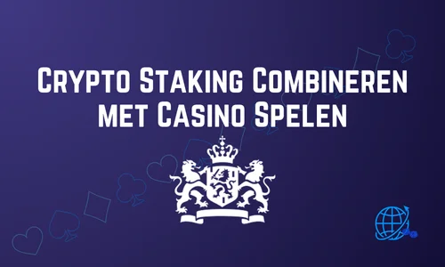 Crypto Staking Combineren met Casino Spelen