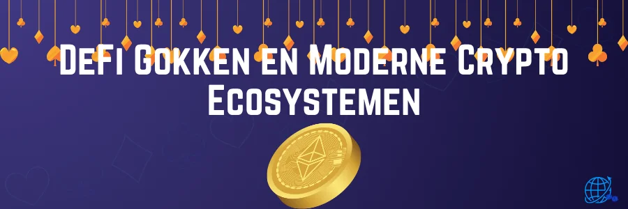 DeFi Gokken en Moderne Crypto Ecosystemen