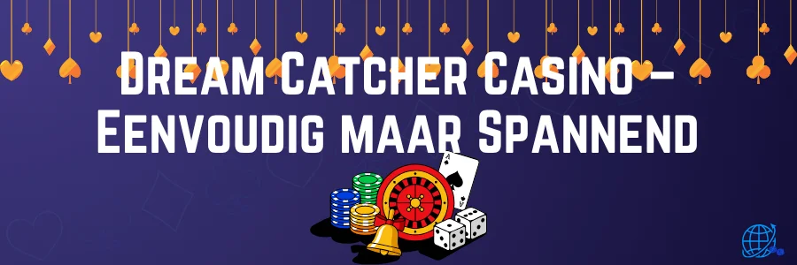 Dream Catcher Casino – Eenvoudig maar Spannend