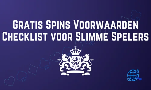 Gratis Spins Voorwaarden Checklist voor Slimme Spelers