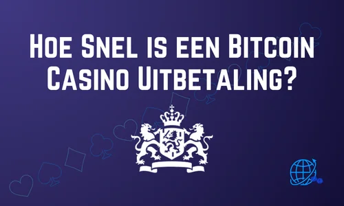 Hoe Snel is een Bitcoin Casino Uitbetaling?
