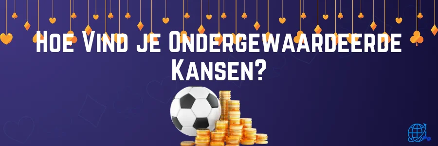 Hoe Vind je Ondergewaardeerde Kansen
