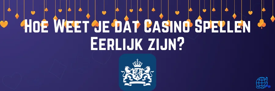 Hoe Weet je dat Casino Spellen Eerlijk zijn