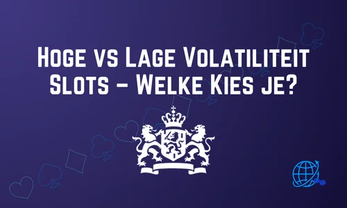 Hoge vs Lage Volatiliteit Slots – Welke Kies je?