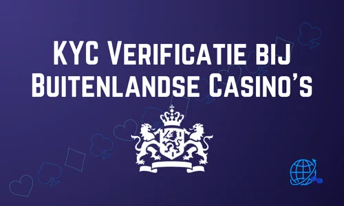 KYC Verificatie bij Buitenlandse Casino’s