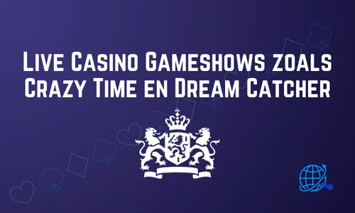 Live Casino Gameshows zoals Crazy Time en Dream Catcher